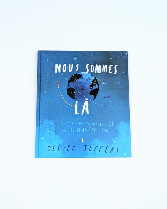 Nous sommes là - notes concernant la vie sur la planète Terre