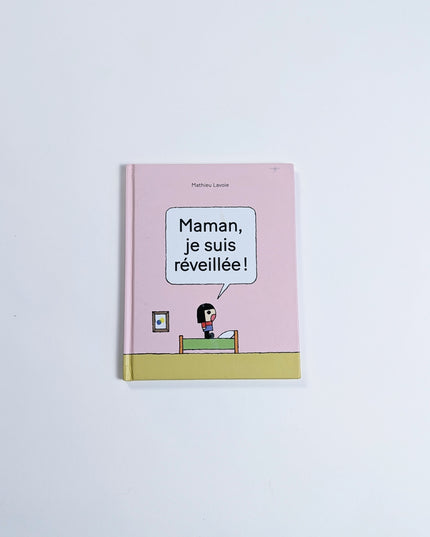 Maman, je suis réveillée!