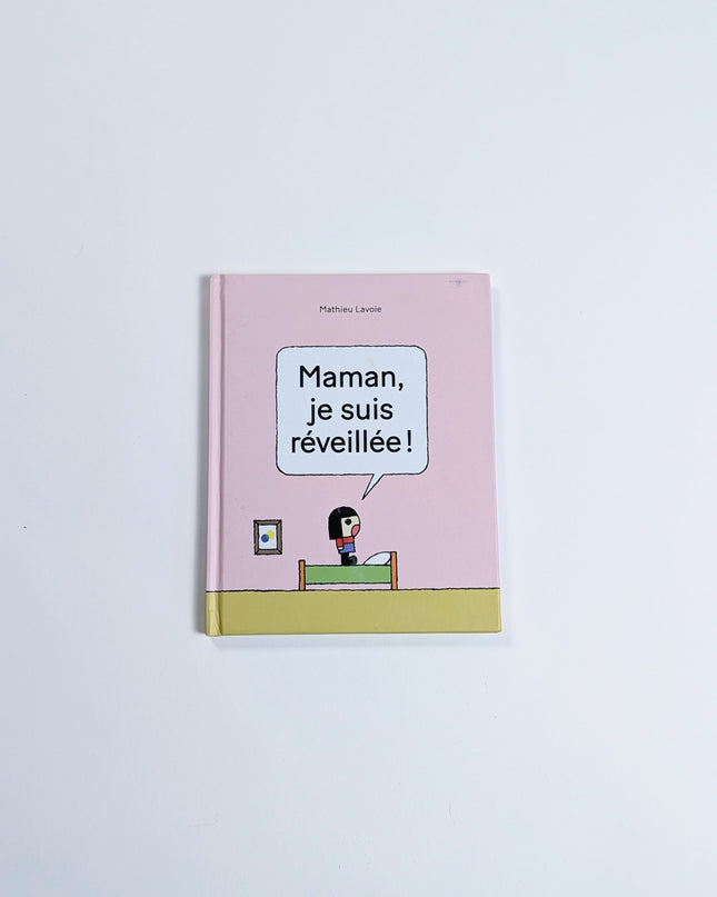 Maman, je suis réveillée!